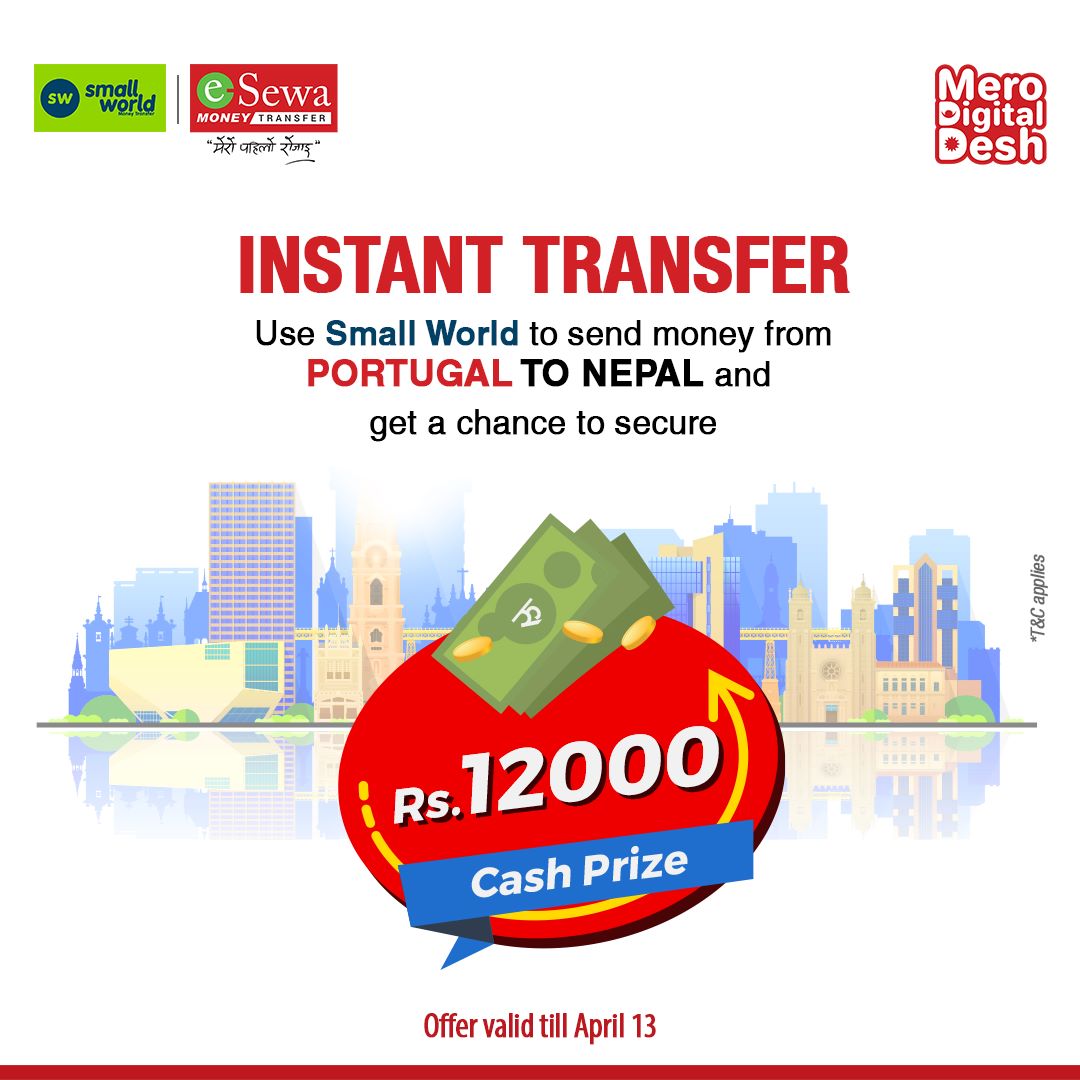 Send money directly to Nepal via Small World through Esewa money transfer from Portugal and get a chance to win Rs 12000 cash prize.